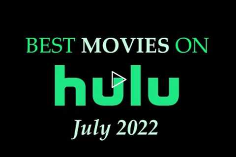 Best Movies on Hulu - July 2022