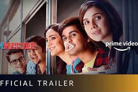 Immature Season 2 - Official Trailer | Omkar, Chinmay, Naman, Rashmi, Kanikka | Prime Video