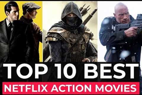 Top 10 Best Action Movies On Netflix | Best Hollywood Action Movies To Watch In 2022 | Top 10 Movies