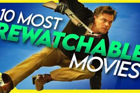10 Movies I CAN''''T STOP Watching
