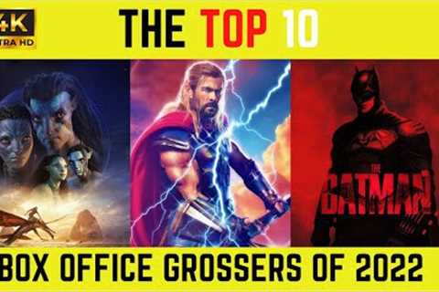 The Top 10 Worldwide Highest Grossing Hollywood Movies of 2022