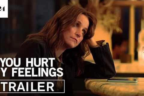 You Hurt My Feelings | Official Trailer HD | A24