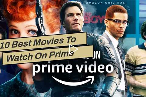 10 Best Movies To Watch On Prime Video This Month (Updated March 2023)