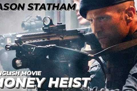 MONEY HEIST - Hollywood English Movie | Jason Statham Blockbuster Action Crime English Full Movie HD