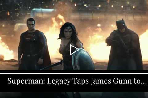Superman: Legacy Taps James Gunn to Direct, Gets Plot Synopsis