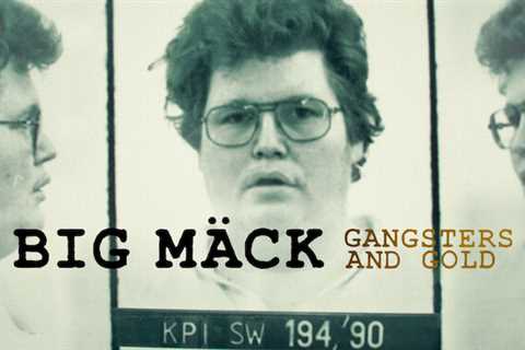30th Mar: Big Mäck: Gangsters and Gold (2023), 1hr 30m [TV-MA] (6/10)